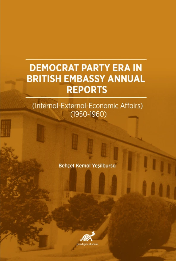Democrat Party Era in British Embassy Annual Reports (Internal-External-Economic Affairs) (1950-1960)
