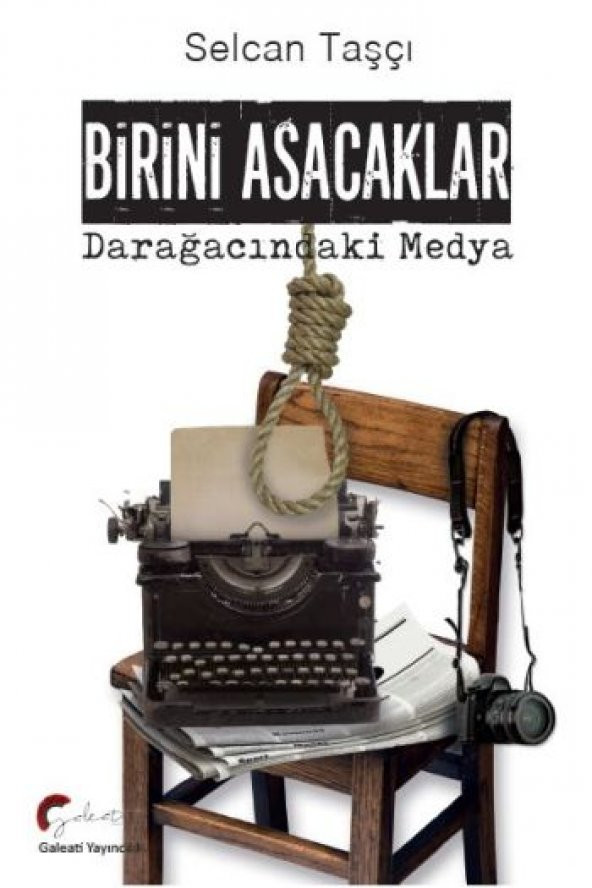 Birini Asacaklar, Darağacındaki Medya - 1