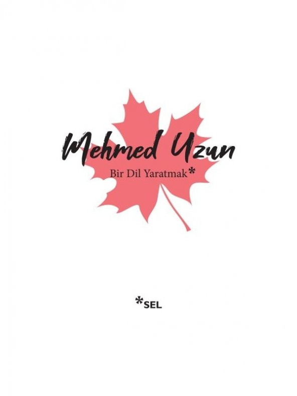 Bir Dil Yaratmak - Mehmed Uzun