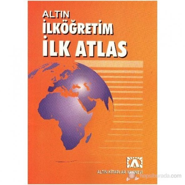 ALTIN İLK ÖĞRETİM İLK ATLAS