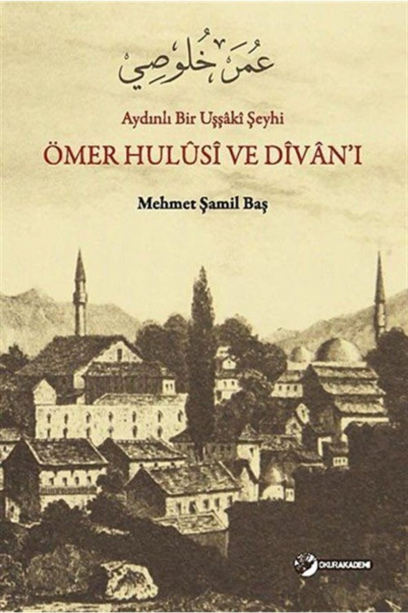 Aydınlı Bir Uşşaki Şeyhi Ömer Hulusi Ve Divanı