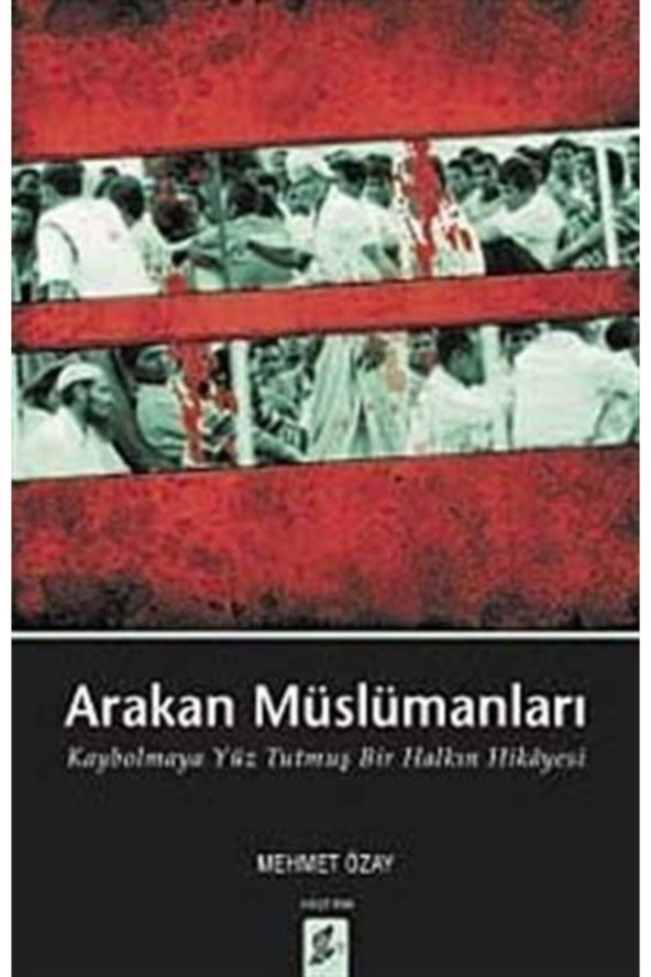 Arakan Müslümanları & Kaybolmaya Yüz Tutmuş Bir Halkın Hikayesi - 1
