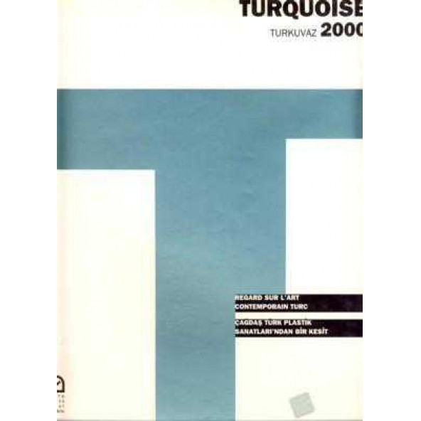 TURQUOISE 2000 TURKUVAZ ÇAĞDAŞ TÜRK PLASTİK SANATLARI'INDAN BİR KESİT - 2