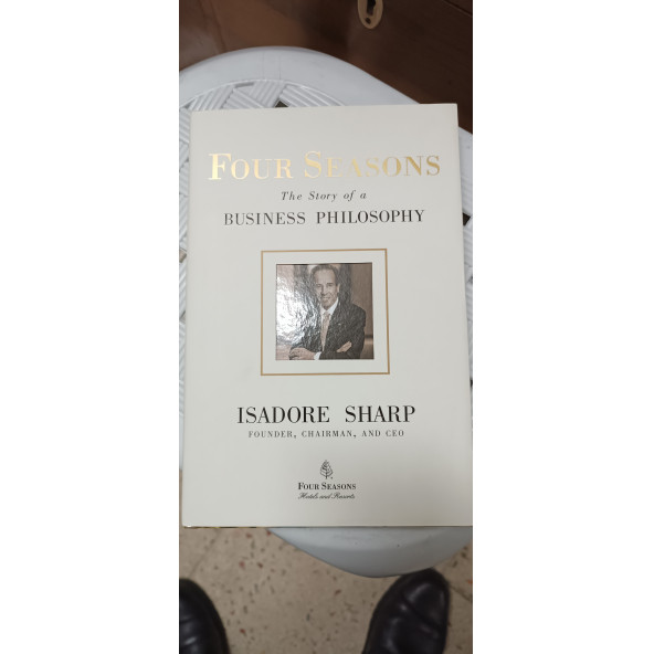 Isadore Sharp - Four Seasons / The Story of a Business Philosophy - 4