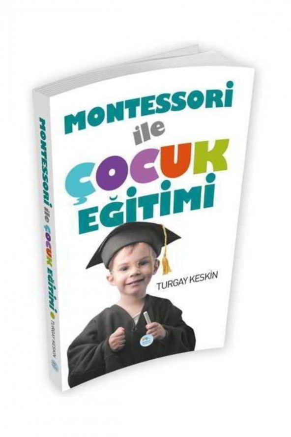 Mavi Çatı Yayınları Montessori İle Çocuk Eğitimi - Turgay Keskin-Maviçatı Yayınları