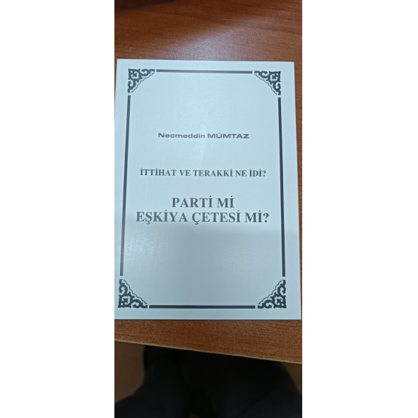 İTTİHAT VE TERAKKİ NE İDİ '' PARTİ Mİ'' EŞKİYA ÇETESİ Mİ ''  NECMEDDİN MÜMTAZ - 2