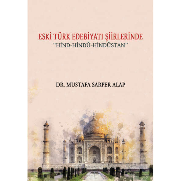 Eski Türk Edebiyatı Şiirlerinde Hind-Hindu-Hindustan - Dr. Mustafa Sarper Alap