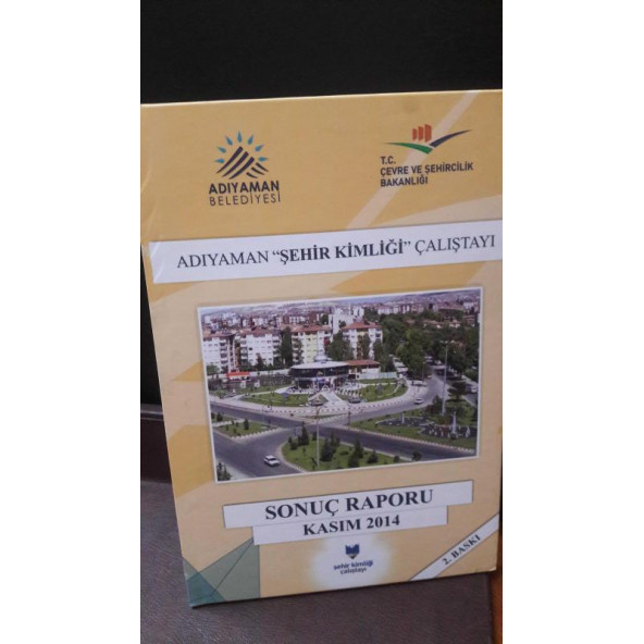 ADIYAMAN ŞEHİR KİMLİĞİ ÇALIŞTAYI Sonuç Raporu Nisan 2014 - 2