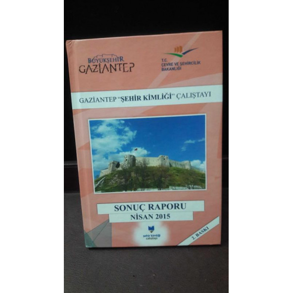 GAZİANTEP ŞEHİR KİMLİĞİ ÇALIŞTAYI Sonuç Raporu Ocak 2015