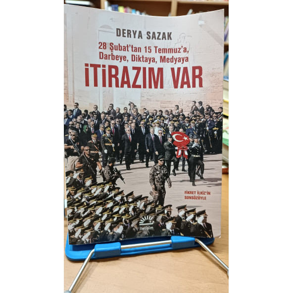 28 Şubattan 15 Temmuza Darbeye Diktaya Medyaya İtirazım Var Derya Sazak İletişim Yayınları