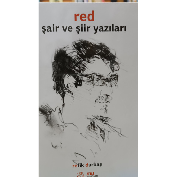 Red Şair ve Şiir Yazıları Yazar: Refik Durbaş Yayınevi: Mu Yayınları