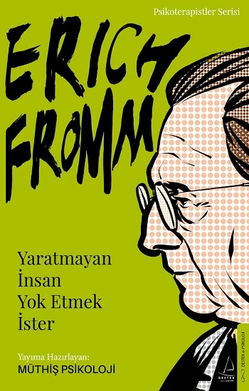 Erich Fromm-Yaratmayan İnsan Yok Etmek İster