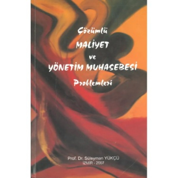 Çözümlü Maliyet Ve Yönetim Muhasebesi Problemleri Süleyman Yükçü