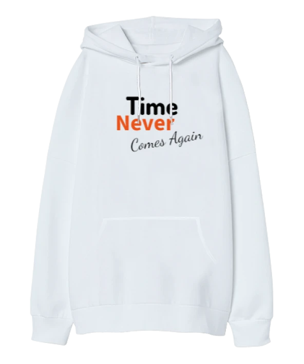 Time Never Comes Again  Oversize Unisex Kapüşonlu Sweatshirt