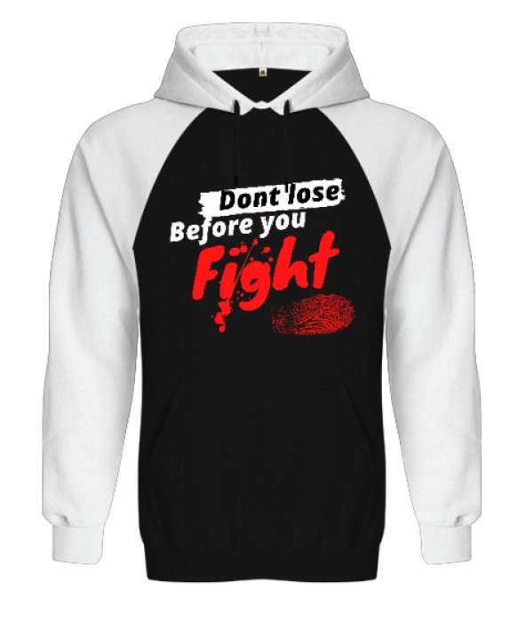 Savaşmadan Kaybetme - Dont Lose Before You Fight SiyahBeyaz Orjinal Reglan Hoodie Unisex Sweatshirt