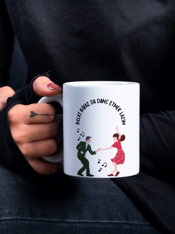 Dans Etmek Lazım Serisi Özel Tasarım Baskılı Kupa Bardak- Motivasyon Dans Hediye Kahve Bardağı