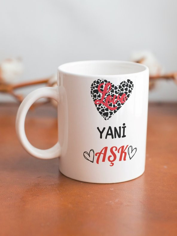 Love Yani Aşk Yazılı Eğlenceli Yazılı Özel Tasarım Baskılı Kupa Bardak Hediye Kupa Kahve Bardağı - 2