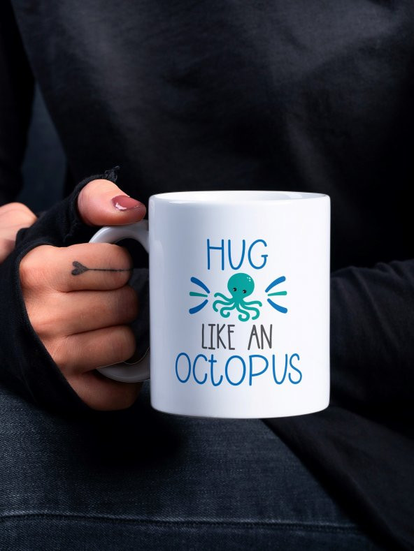 Hug Like an Octopus Yazılı Eğlenceli Özel Tasarım Baskılı Kupa Bardak Komik Kupa Bardak KahveBardağı