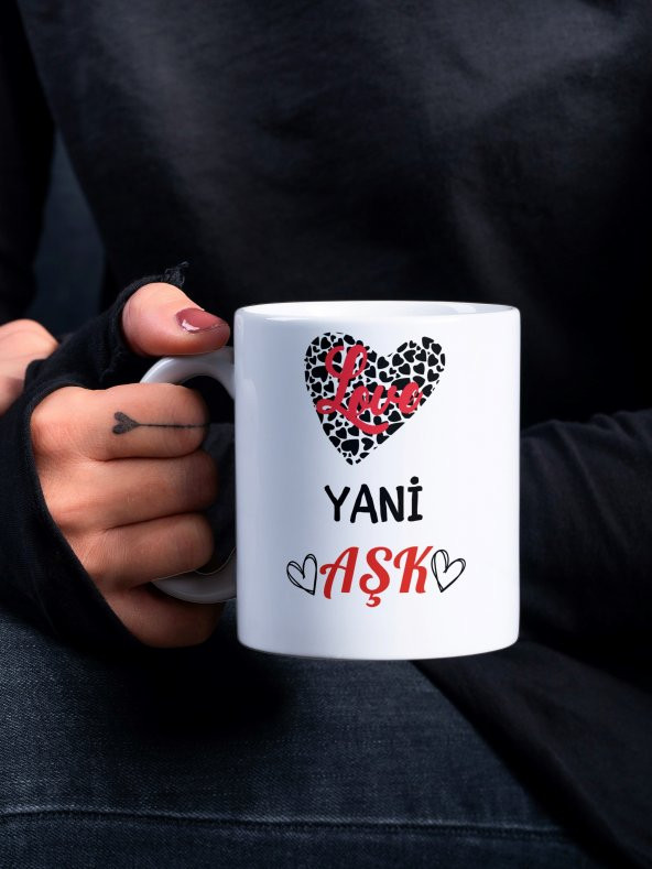 Love Yani Aşk Yazılı Eğlenceli Yazılı Özel Tasarım Baskılı Kupa Bardak Hediye Kupa Kahve Bardağı