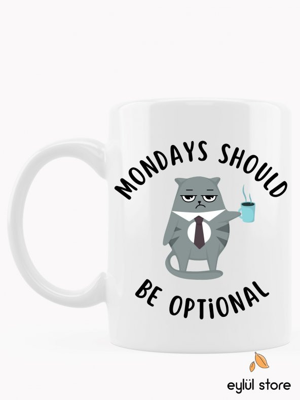 Kedili Mondays Should Be Optional Yazılı Eğlenceli Özel Tasarım Baskılı Kupa Bardak Komik Kupa