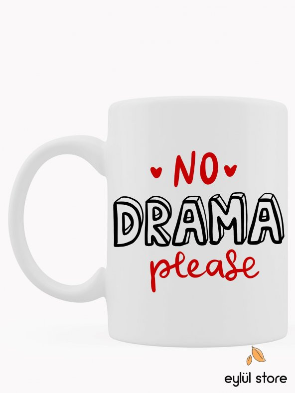 No Drama Please Yazılı Eğlenceli Komik Yazılı Özel Tasarım Baskılı Kupa Bardak Hediye Kahve Bardağı