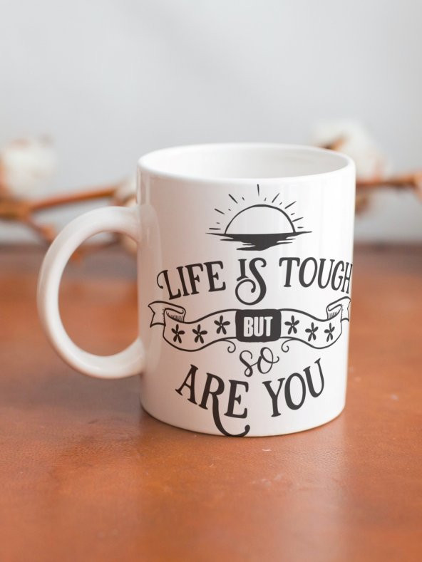 Life is Tough Yazılı Motivasyon Temalı Özel Tasarım Baskılı Kupa Bardak Hediye Çay-Kahve Bardağı - 2