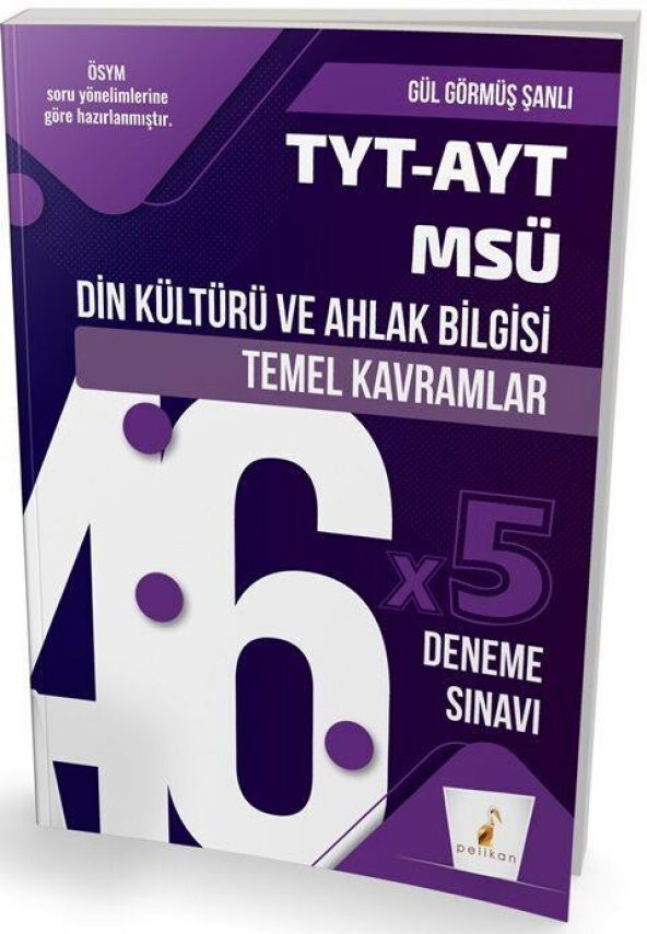 TYT AYT MSÜ Din Kültürü ve Ahlak Bilgisi Temel Kavramlar ve 46 x 5 Deneme Sınavı Pelikan Yayınları