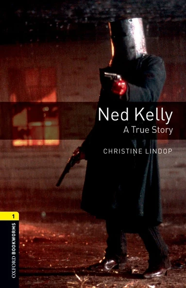 Oxford Bookworms Library Ned Kelly - A True Story Level 1 400-Word Vocabulary