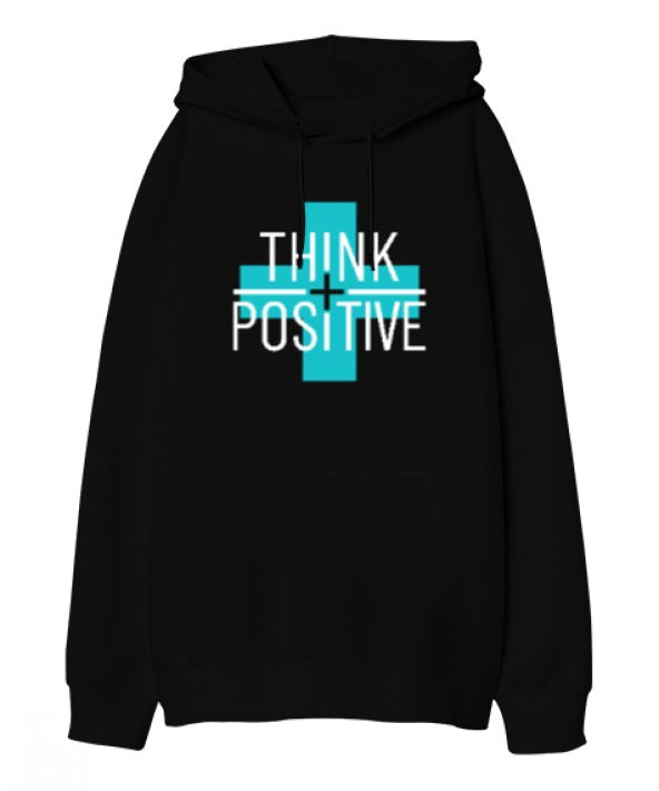 Think Positive - Pozitif Düşün Siyah Oversize Unisex Kapüşonlu Sweatshirt