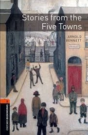 Oxford Bookworms Library: Stories from the Five Towns : Level 2: 700-Word Vocabulary