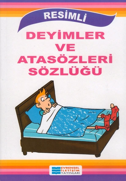 EVRENSEL RESİMLİ DEYİMLER VE ATASÖZLERİ SÖZLÜĞÜ