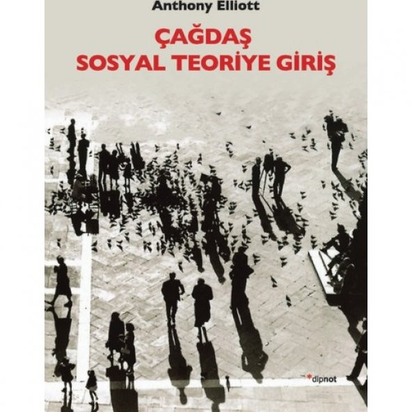 Çağdaş Sosyal Teoriye Giriş - Anthony Elliott - 2