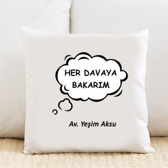 Her Davaya Bakarım Kişiye Özel Yastık Kılıfı Pi65