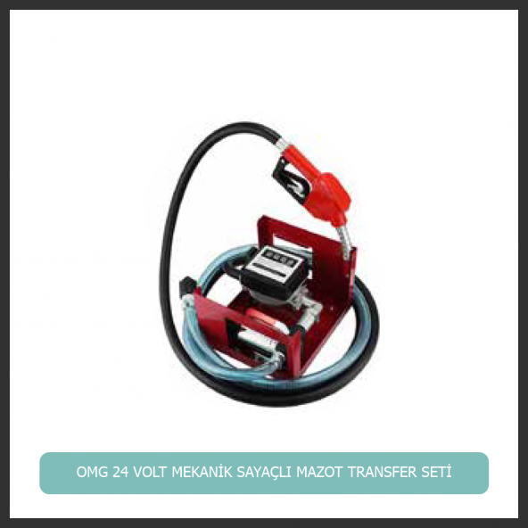 OMG 24 VOLT MEKANİK SAYAÇLI MAZOT TRANSFER SETİ