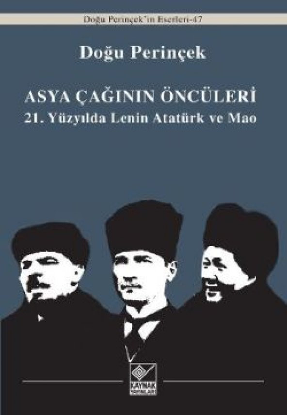 Asya Çağının Öncüleri / 21. Yüzyılda Lenin Atatürk ve Mao - 1