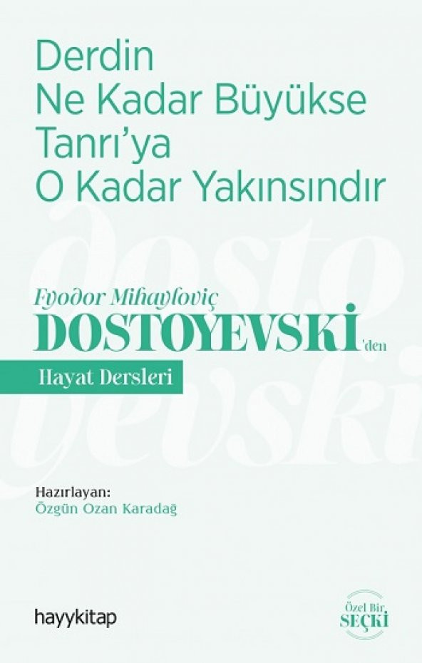 Derdin Ne Kadar  Büyükse Tanrı’ya  O Kadar Yakınsındır - Fyodor Mihayloviç Dostoyevski’den Hayat Dersleri - 1