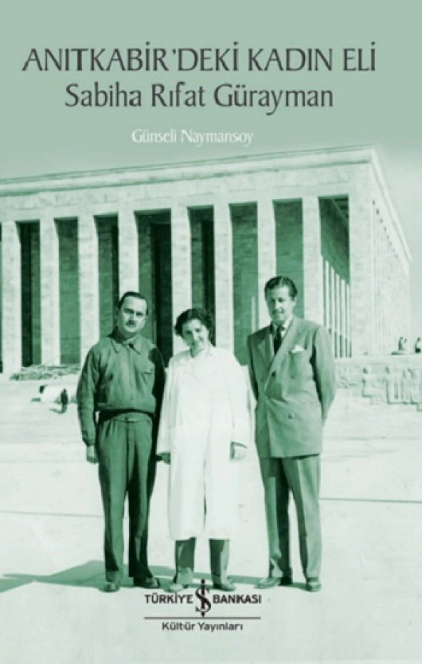 Anıtkabir’deki Kadın Eli – Sabiha Rıfat Gürayman - 1