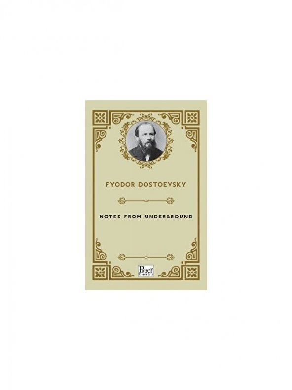 Notes From Underground - Fyodor Dostoyevski