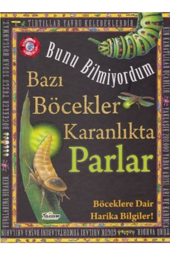 Bunu Bilmiyordum-bazı Böcekler Karanlıkta Parlar-ciltli