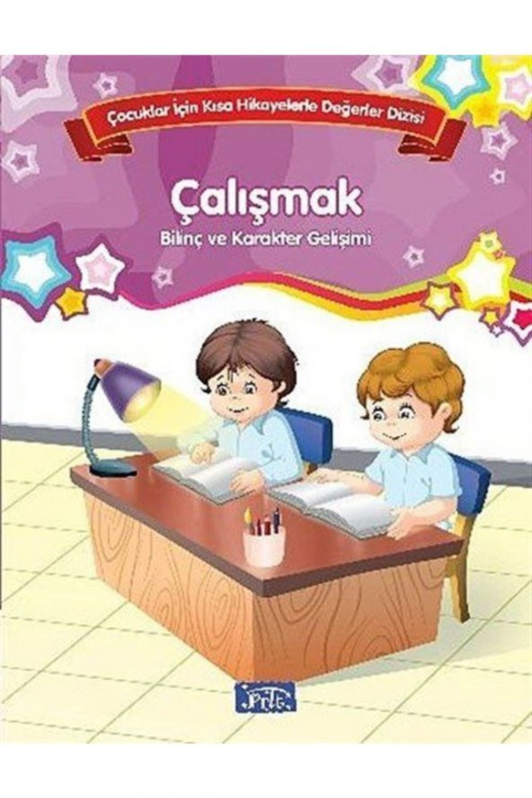 Çalışmak - Bilinç Ve Karakter Gelişimi & Çocuklar Için Kısa Hikayelerle Değerler Dizisi