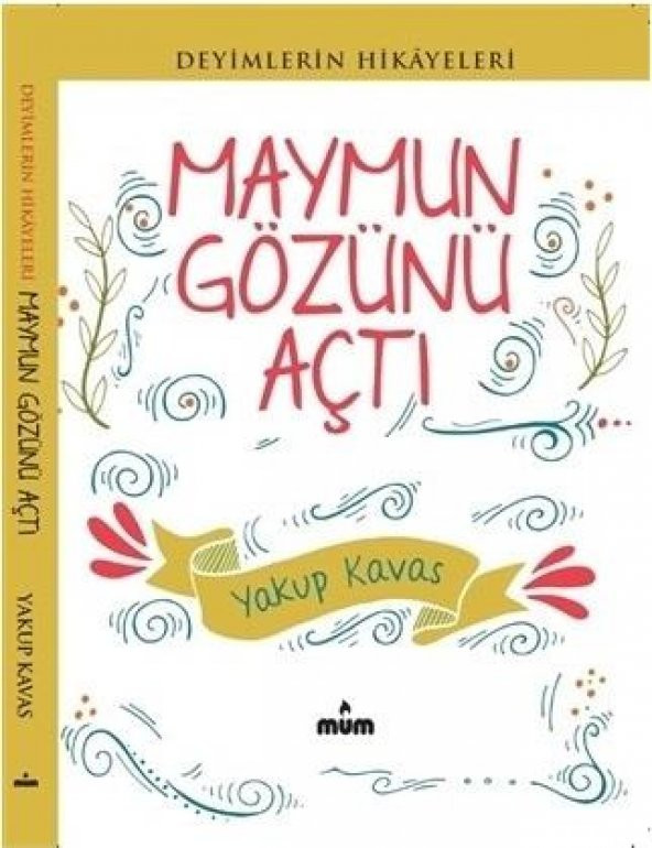 Deyimlerin Hikayeleri Maymun Gözünü Açtı
