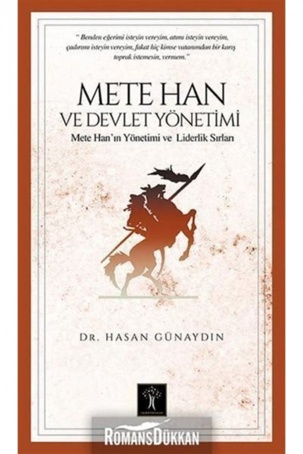 İlgi Kültür Sanat Yayınları Mete Han ve Devlet Yönetimi Mete Hanın Yönetimi ve Liderlik Sırları