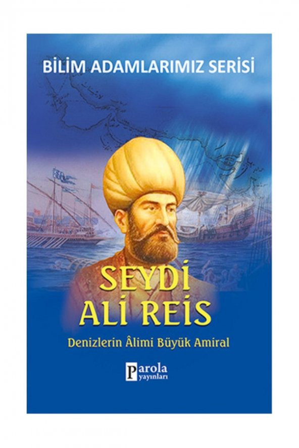Parola Yayınları Seydi Ali Reis & Denizlerin Alimi Büyük Amiral