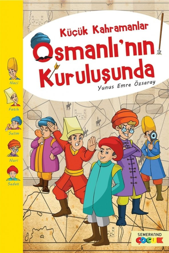 Semerkand Çocuk Yayınları Küçük Kahramanlar Osmanlı’nın Kuruluşunda - Yunus Emre Özsaray 9786054565443 - 1