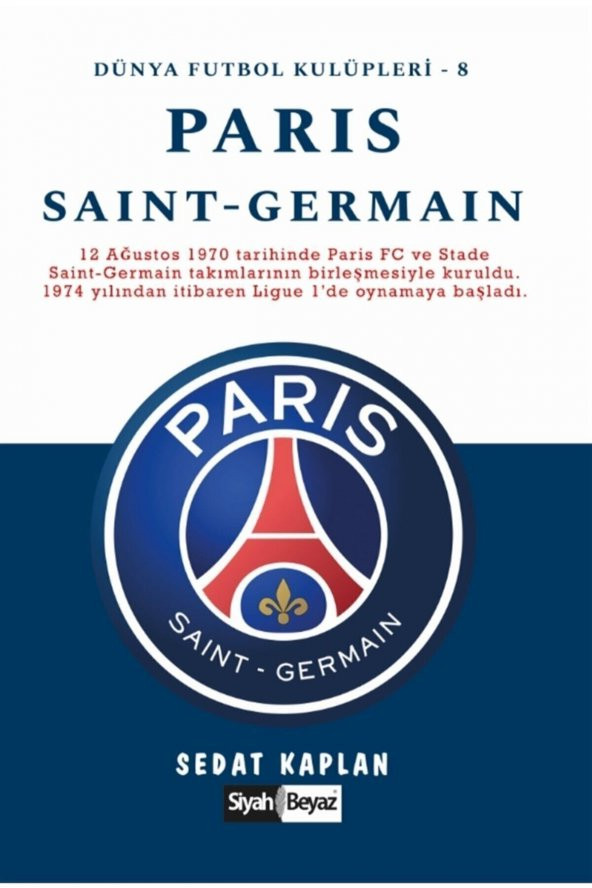 Siyah Beyaz Yayınları Paris Saint-germain - Sedat Kaplan 9786257165341