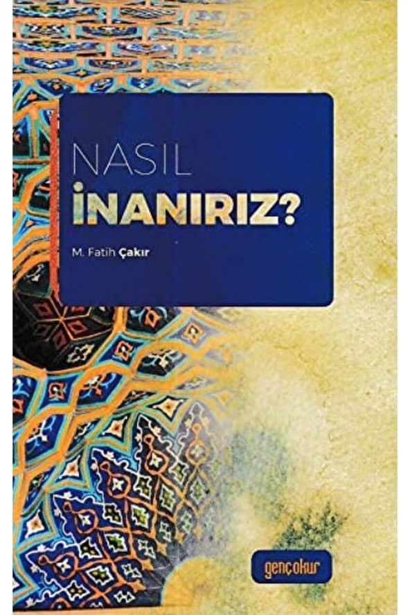 Gençokur Yayınları Nasıl Inanırız? / M. Fatih Çakır / / 9786051592459