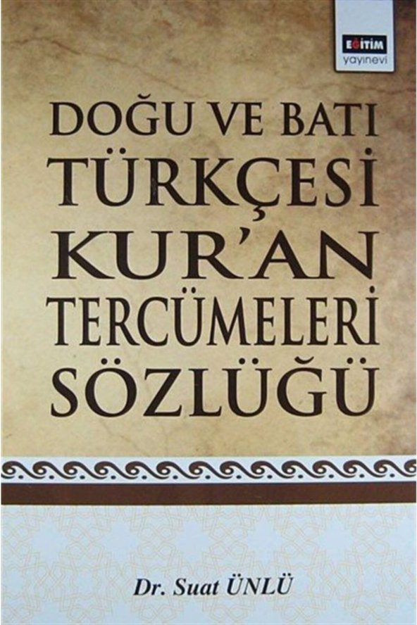Eğitim Yayınevi Doğu Ve Batı Türkçesi Kuran Tercümeleri Sözlüğü
