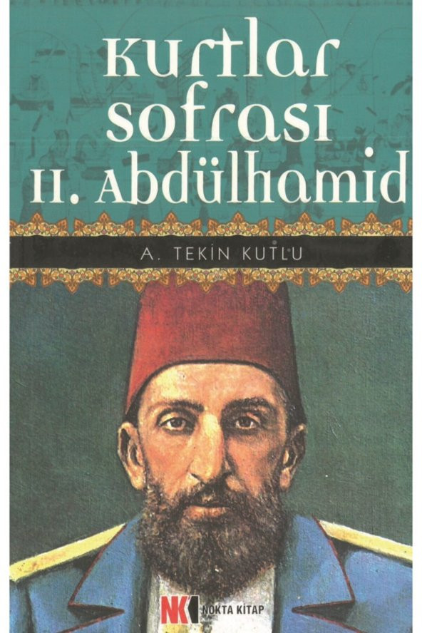 Kurtlar Sofrası 2. Abdülhamid - A. Tekin Kutlu ürün görseli