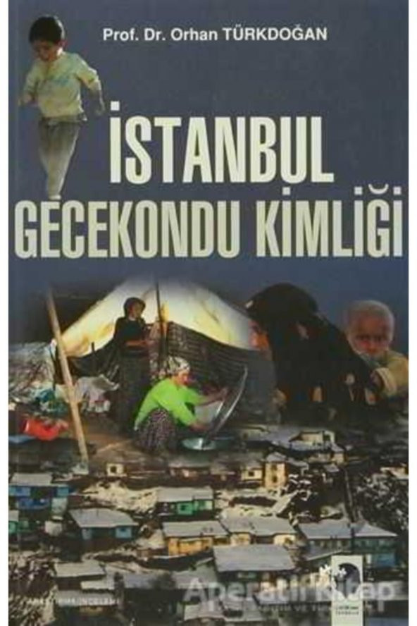 IQ Kültür Sanat Yayıncılık Istanbul Gecekondu Kimliği - Orhan Türkdoğan - - 1