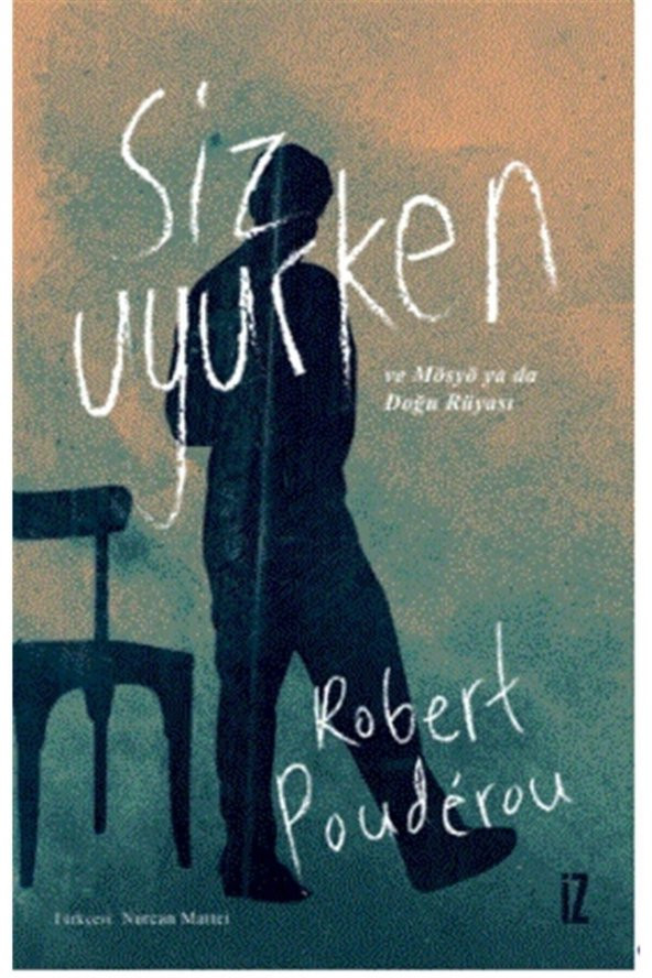 İz Yayıncılık Siz Uyurken Ve Mösyö Ya Da Doğru Rüyası - Robert Pouderou 9786053265085 ürün görseli